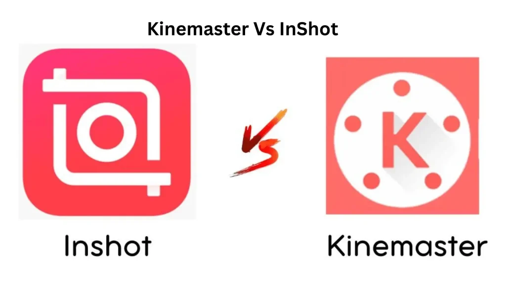 Kinemaster vs inshot